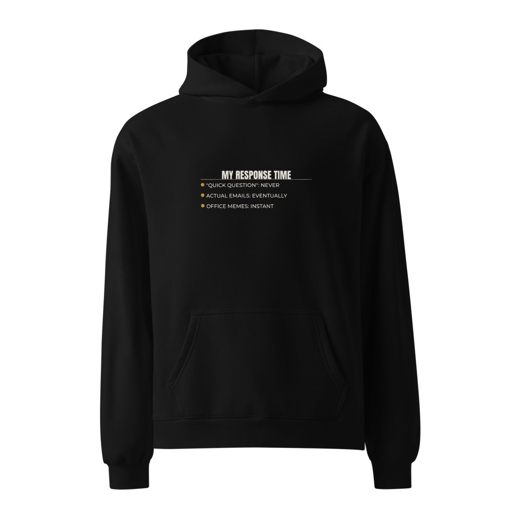 Black hoodie with My Response Time work humor print