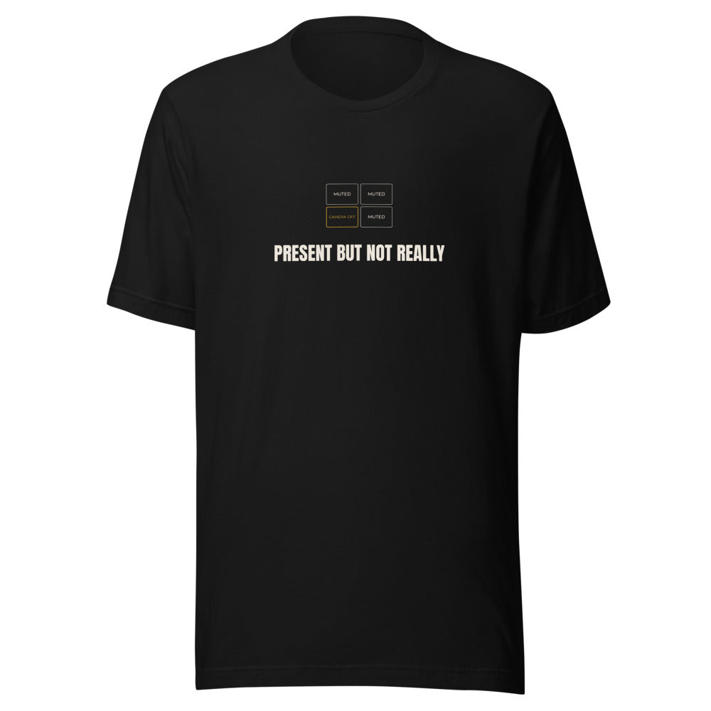 Black tee front with Present But Not Really print
