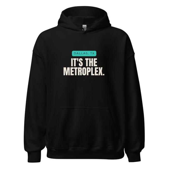 Black hoodie with Dallas, TX design: It's The Metroplex.